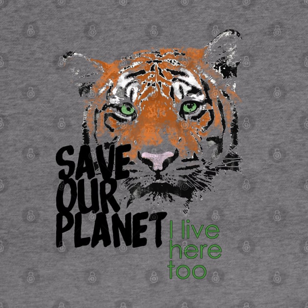 Save our planet, I live here too - tiger W by ManuLuce